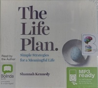 The Life Plan. Simple Strategies for a Meaningful Life written by Shannah Kennedy performed by Shannah Kennedy on MP3 CD (Unabridged)